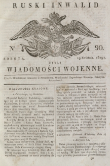 Ruski Inwalid : czyli wiadomości wojenne. 1819, No 90 (19 kwietnia)