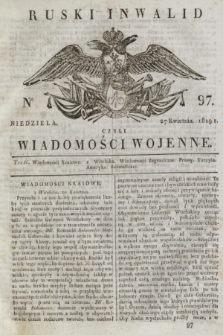 Ruski Inwalid : czyli wiadomości wojenne. 1819, No 97 (27 kwietnia)