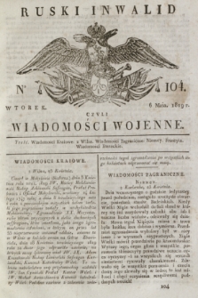 Ruski Inwalid : czyli wiadomości wojenne. 1819, No 104 (6 maja)