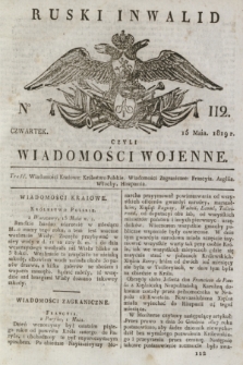 Ruski Inwalid : czyli wiadomości wojenne. 1819, No 112 (15 maja)