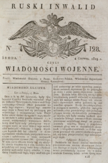 Ruski Inwalid : czyli wiadomości wojenne. 1819, No 128 (4 czerwca)