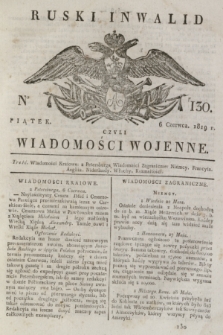 Ruski Inwalid : czyli wiadomości wojenne. 1819, No 130 (6 czerwca)