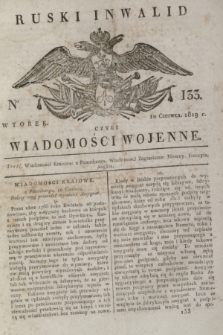 Ruski Inwalid : czyli wiadomości wojenne. 1819, No 133 (10 czerwca)