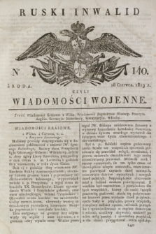 Ruski Inwalid : czyli wiadomości wojenne. 1819, No 140 (18 czerwca)