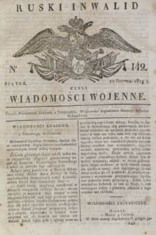 Ruski Inwalid : czyli wiadomości wojenne. 1819, No 142 (20 czerwca)