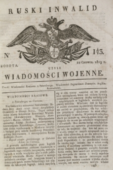 Ruski Inwalid : czyli wiadomości wojenne. 1819, No 143 (21 czerwca)