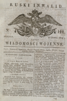 Ruski Inwalid : czyli wiadomości wojenne. 1819, No 144 (22 czerwca)