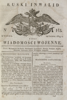 Ruski Inwalid : czyli wiadomości wojenne. 1819, No 145 (24 czerwca)