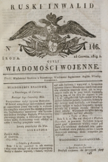 Ruski Inwalid : czyli wiadomości wojenne. 1819, No 146 (25 czerwca)