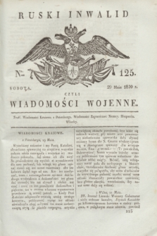 Ruski Inwalid : czyli wiadomości wojenne. 1820, № 125 (29 maja)