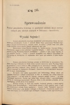 [Kadencja VI, sesja IV, al. 245] Alegata do Sprawozdań Stenograficznych z Czwartej Sesyi Szóstego Peryodu Sejmu Krajowego Królestwa Galicyi i Lodomeryi wraz z Wielkiem Księstwem Krakowskiem z roku 1892/3. Alegat 245