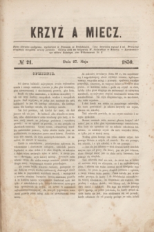 Krzyż a Miecz : pismo literacko-polityczne. 1850, № 21 (27 maja)