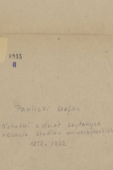 Wypisy Stefana Pawlickiego z dzieł czytanych w czasie studiów uniwersyteckich we Wrocławiu, w latach 1858–1862