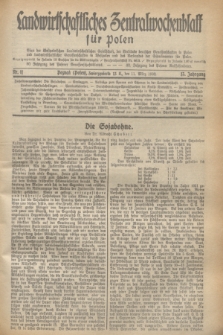 Landwirtschaftliches Zentralwochenblatt für Polen : Blatt der Westpolnischen Landwirtschaftlichen Gesellschaft, der Verbände deutscher Genossenschaften in Polen und Landwirtschaftlicher Genossenschaften in Westpolen und des Verbandes der Güterbeamten für Polen. Jg.13, Nr. 11 (11 März 1932) + dod.