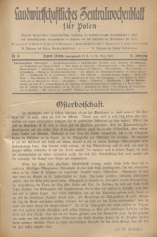 Landwirtschaftliches Zentralwochenblatt für Polen : Blatt der Westpolnischen Landwirtschaftlichen Gesellschaft, der Verbände deutscher Genossenschaften in Polen und Landwirtschaftlicher Genossenschaften in Westpolen und des Verbandes der Güterbeamten für Polen. Jg.13, Nr. 13 (25 März 1932) + dod.