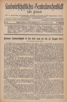 Landwirtschaftliches Zentralwochenblatt für Polen : Blatt der Westpolnischen Landwirtschaftlichen Gesellschaft, des Verbandes deutscher Genossenschaften in Polen und des Verbandes der Güterbeamten für Polen. Jg.18, Nr. 37 (8 September 1937) + dod.