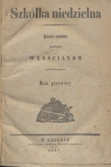 Szkółka niedzielna : pismo czasowe poświęcone Włościanom. R.1, Spis rzeczy w tem piśmie zawartych (1837)