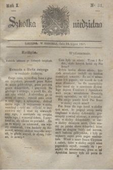 Szkółka niedzielna. R.1, nr 31 (30 lipca 1837)