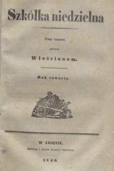 Szkółka niedzielna : pismo czasowe poświęcone Włościanom. R.4, Spis rzeczy, w tém pismie zawartych (1840)