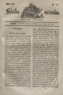 Szkółka niedzielna. R.4, nr 22 (24 maia 1840)