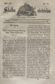Szkółka niedzielna. R.4, nr 36 (30 sierpnia 1840)