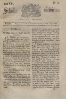 Szkółka niedzielna. R.6, nr 34 (21 sierpnia 1842)