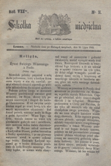 Szkółka niedzielna. R.7, nr 31 (30 lipca 1843)