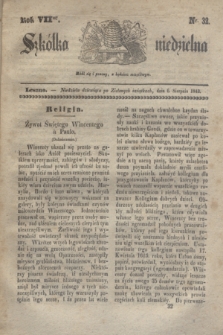 Szkółka niedzielna. R.7, nr 32 (6 sierpnia 1843)