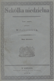 Szkółka niedzielna : pismo czasowe poświęcone Włościanom. R.10, Spis artykułów w tém pismie zawartych (1846)