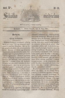Szkółka niedzielna. R.10, nr 22 (31 maja 1846)