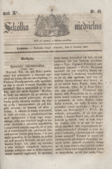 Szkółka niedzielna. R.10, nr 49 (6 grudnia 1846)