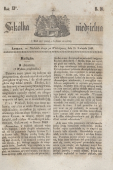 Szkółka niedzielna. R.11, nr 16 (18 kwietnia 1847)