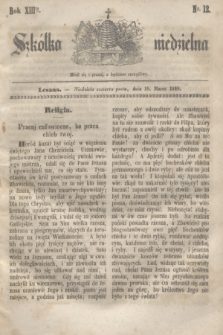 Szkółka niedzielna. R.13, nr 12 (18 marca 1849)