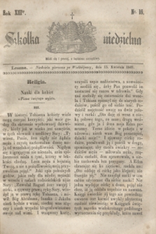 Szkółka niedzielna. R.13, nr 16 (15 kwietnia 1849)