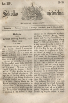 Szkółka niedzielna. R.13, nr 35 (26 sierpnia 1849)