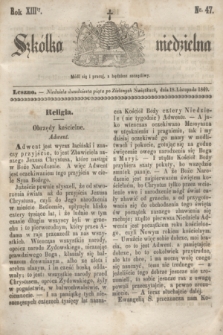 Szkółka niedzielna. R.13, nr 47 (18 listopada 1849)