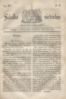 Szkółka niedzielna. R.15, nr 21 (25 maja 1851)