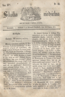 Szkółka niedzielna. R.15, nr 32 (10 sierpnia 1851)