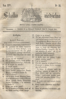 Szkółka niedzielna. R.15, nr 35 (31 sierpnia 1851)