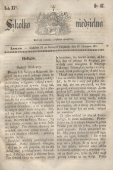 Szkółka niedzielna. R.15, nr 47 (23 listopada 1851)