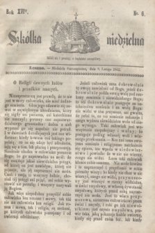 Szkółka niedzielna. R.16, nr 6 (8 lutego 1852)