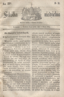 Szkółka niedzielna. R.16, nr 10 (7 marca 1852)