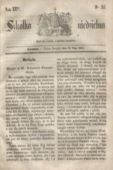 Szkółka niedzielna. R.16, nr 22 (30 maja 1852)