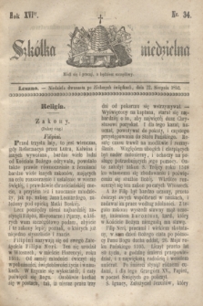 Szkółka niedzielna. R.16, nr 34 (22 sierpnia 1852)
