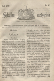 Szkółka niedzielna. R.16, nr 37 (12 września 1852)