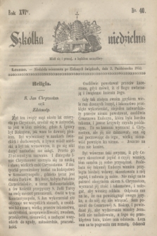 Szkółka niedzielna. R.16, nr 40 (3 października 1852)