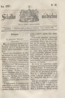 Szkółka niedzielna. R.17, nr 22 (5 czerwca 1853)