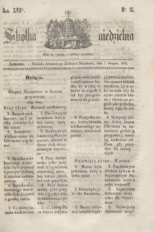 Szkółka niedzielna. R.17, nr 31 (7 sierpnia 1853)