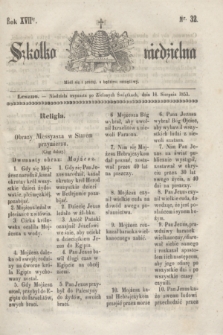 Szkółka niedzielna. R.17, nr 32 (14 sierpnia 1853)