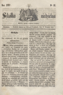 Szkółka niedzielna. R.17, nr 37 (18 września 1853)